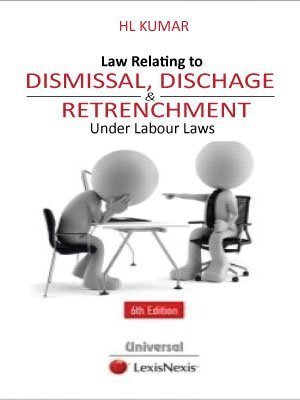 Law Relating to Dismissal Discharge Retrenchment Under Labour Laws